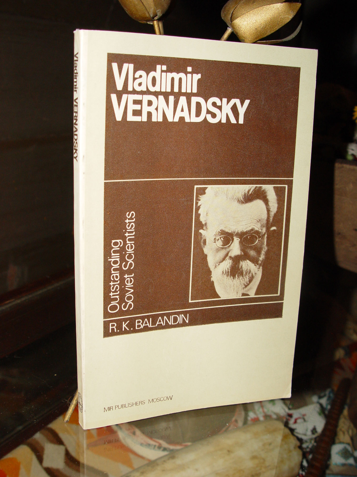 Vladimir Vernadsky; Outstanding Soviet
                        Scientists 1982 by Balandin R.K.