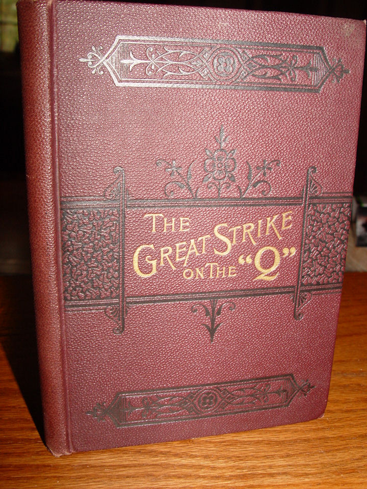 The Great Strike on the "Q" 1889 First
                Ed. by John A. Hall C.B. & Q RR