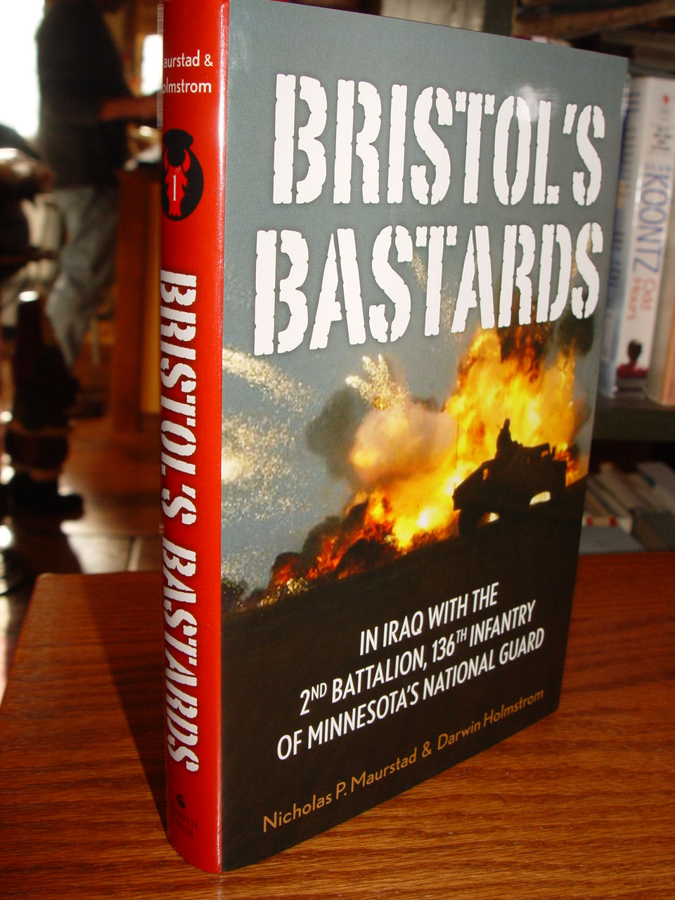 Bristol's
                        Bastards: In Iraq with the 2nd Battalion, 136th
                        Infantry of Minnesota's National Guard Book by
                        Darwin Holmstrom and Nick Maurstad 2008