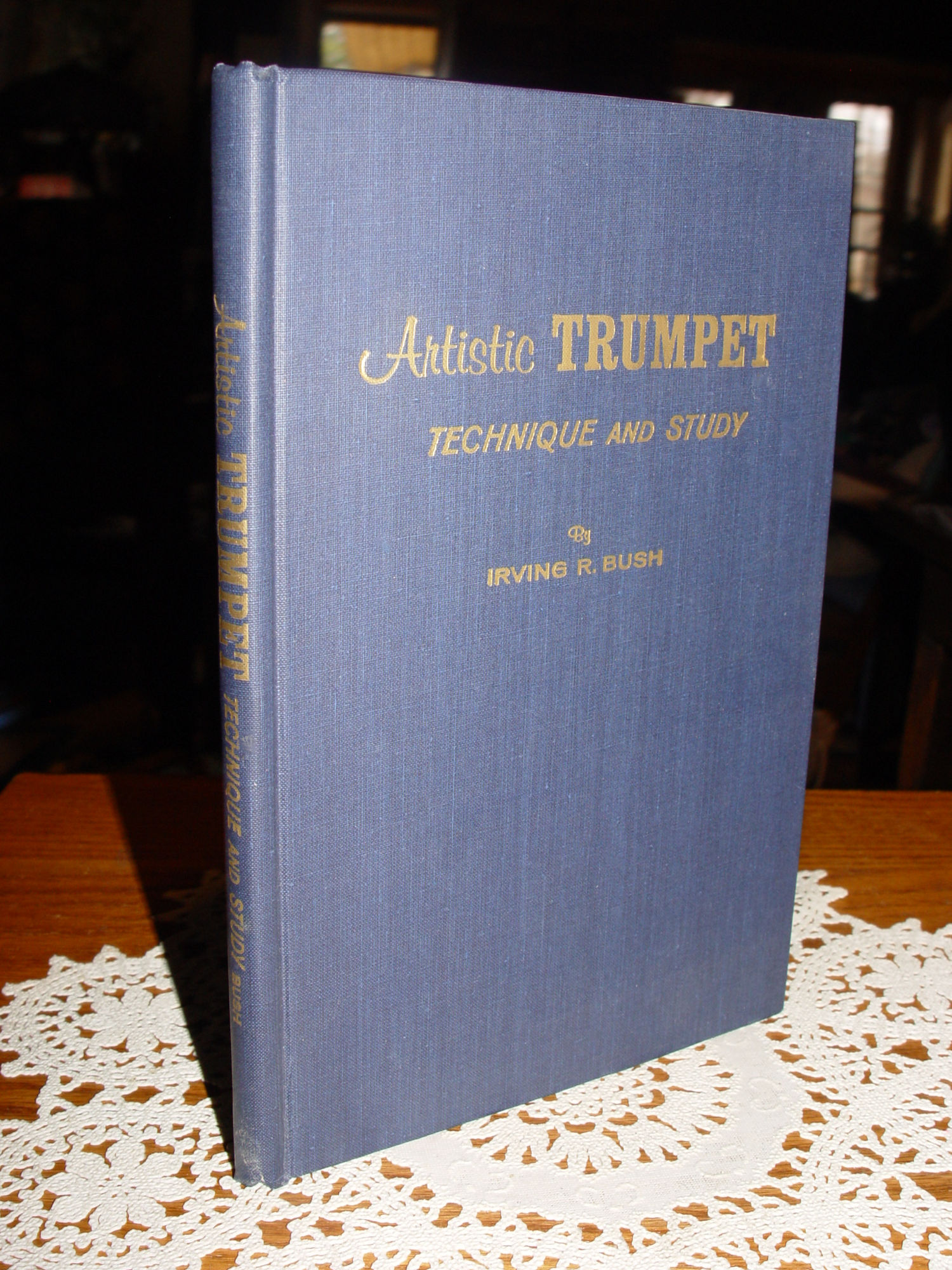 Artistic Trumpet: Technique and Study 1962
                        by Irving R. Bush