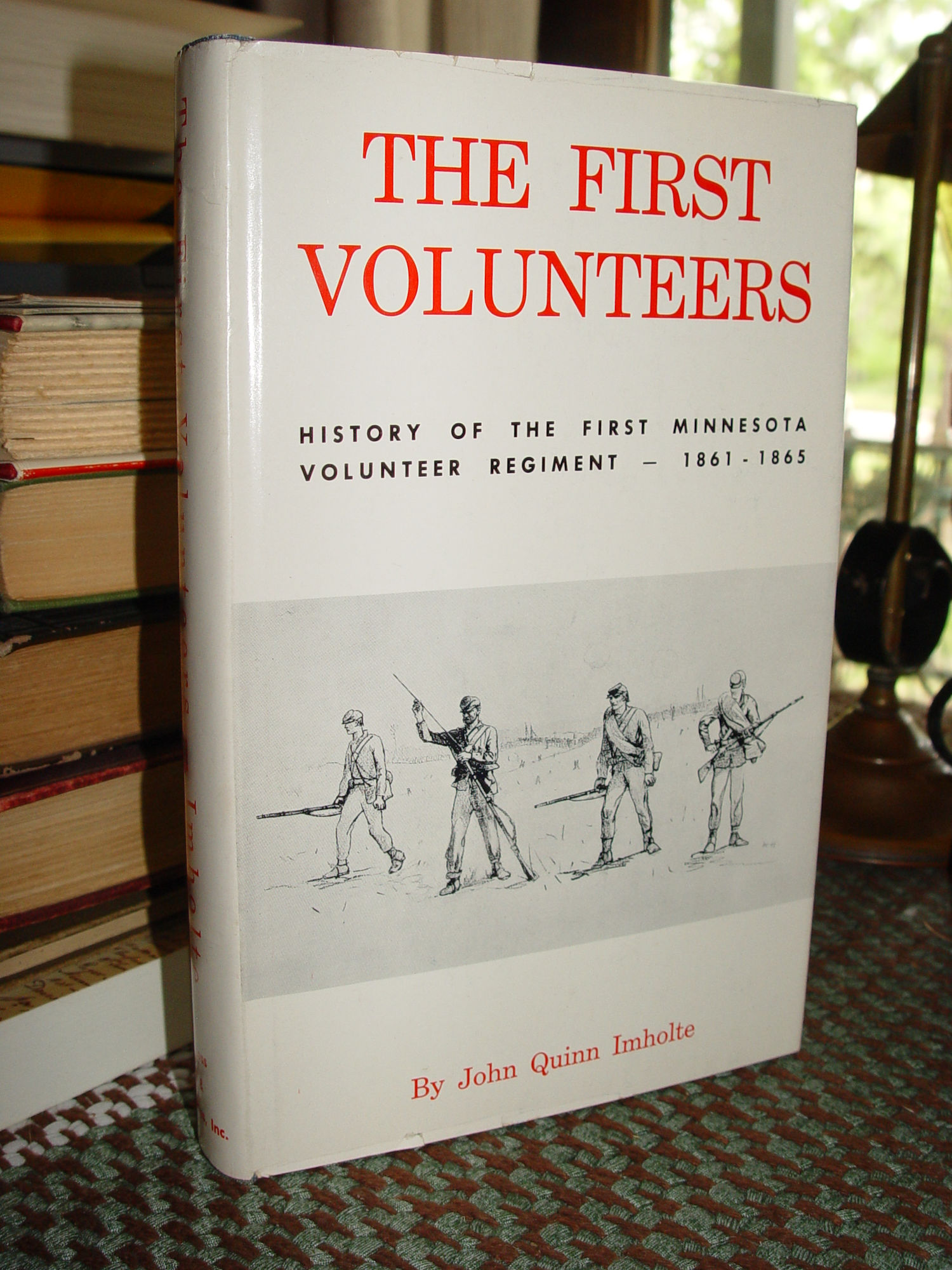 The first
volunteers: history of the first Minnesota
Volunteer Regiment, 1861-1865 by John Q.
Imholte