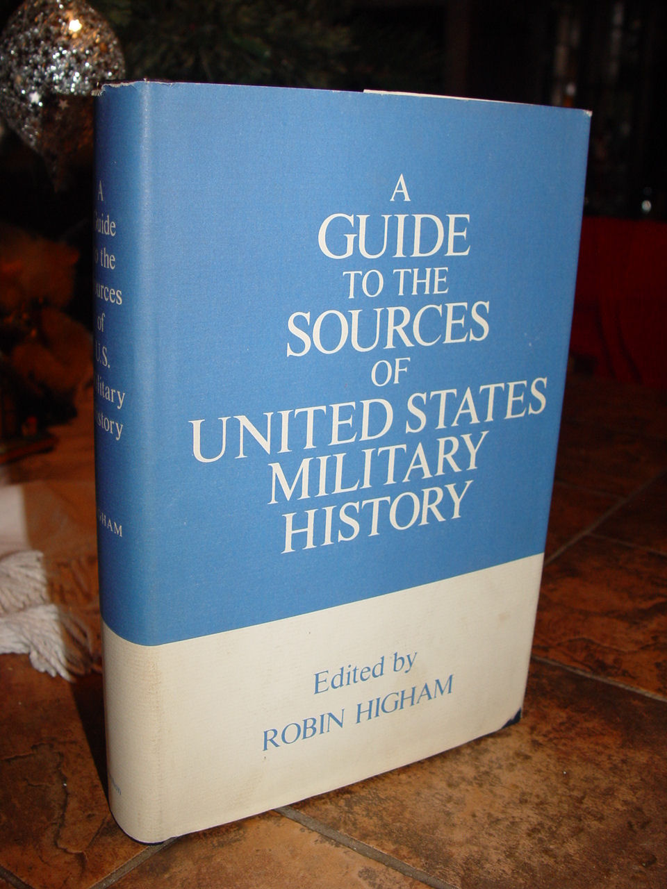Guide to the
                        Sources of United States Military History 1975
                        by R. Higham