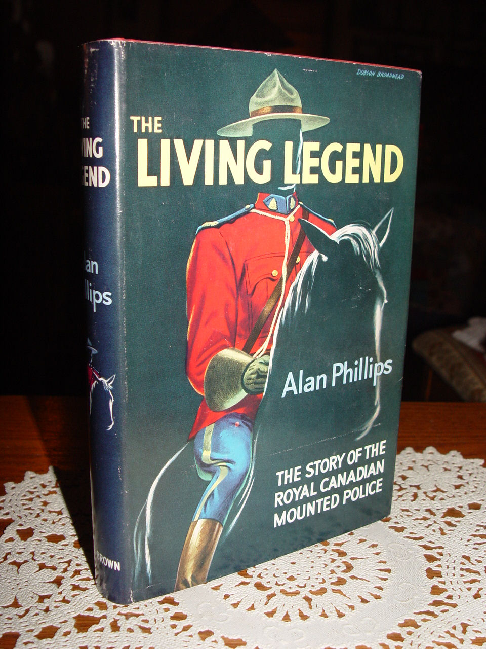 The Living
                        Legend; The Story of the Royal Canadian Mounted
                        Police by Alan Phillips 1957