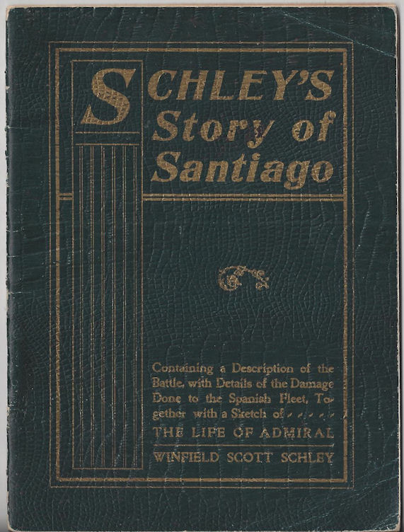 SCHLEY'S STORY OF SANTIAGO; Battle Details
                        of Spanish Fleet