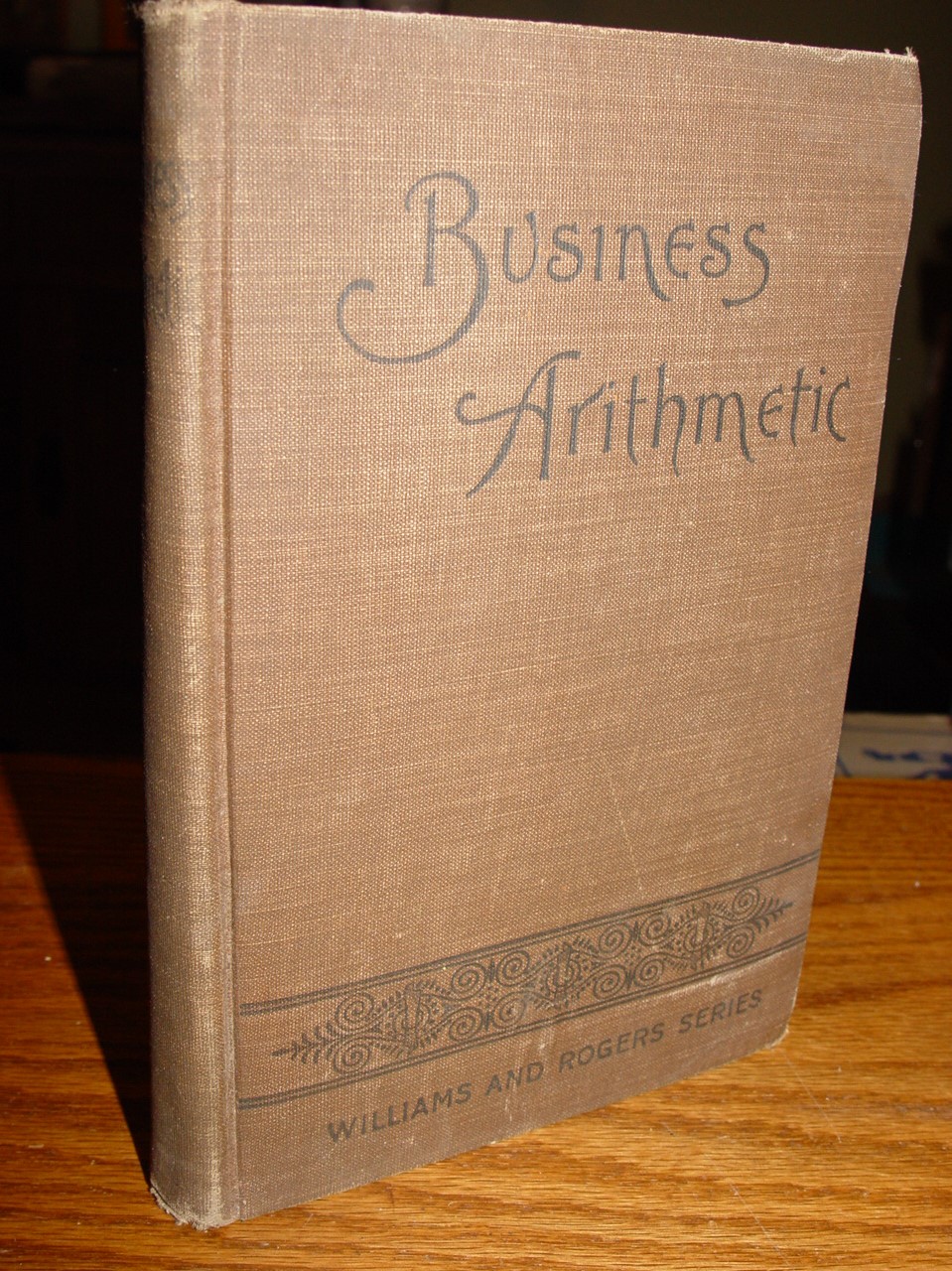 Business Arithmetic 1891 Williams and Rogers by
                J.E. King