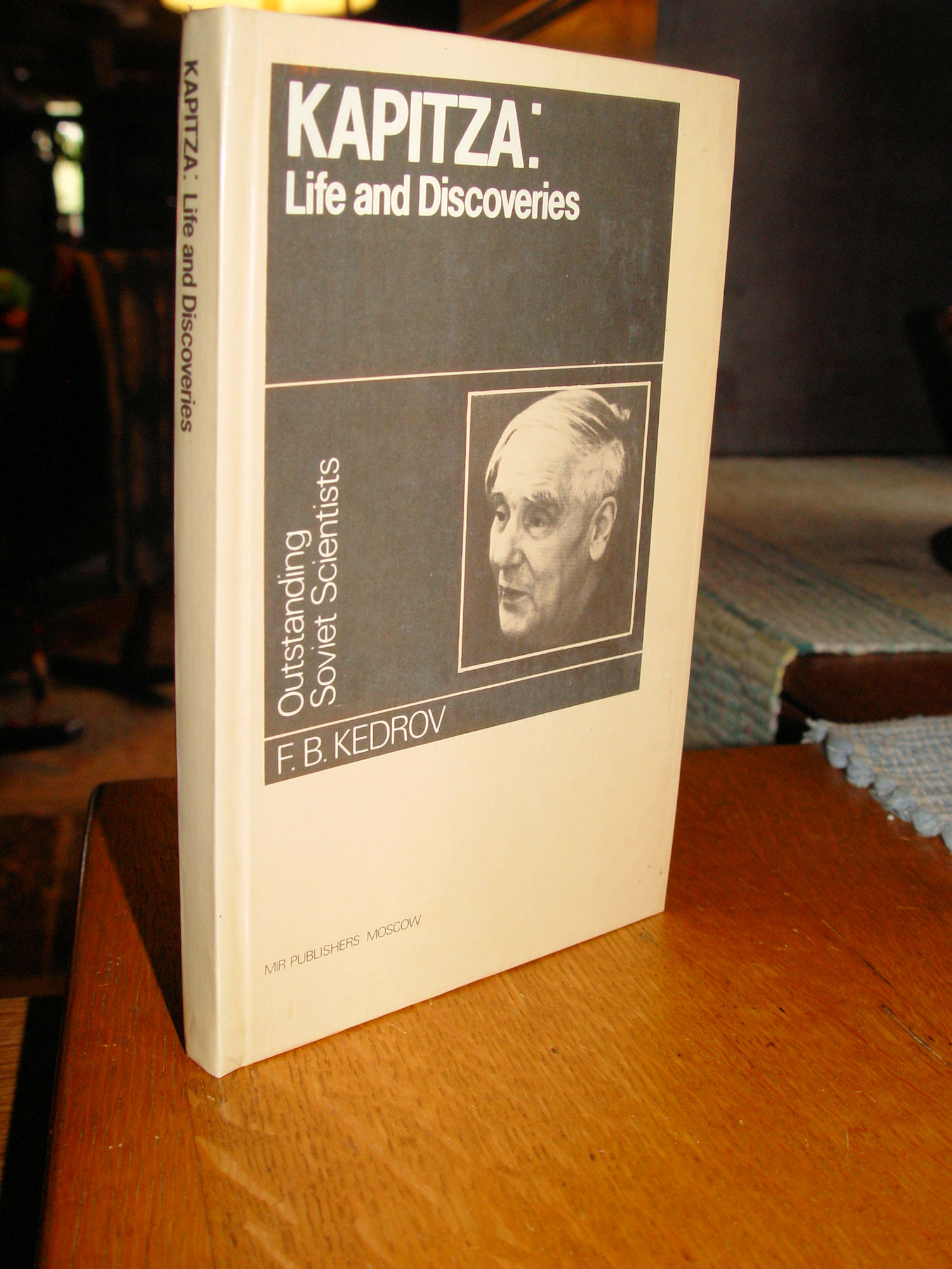 Kapitza: Life and Discoveries by
F. B. Kedrov, Mir Publishers Moscow