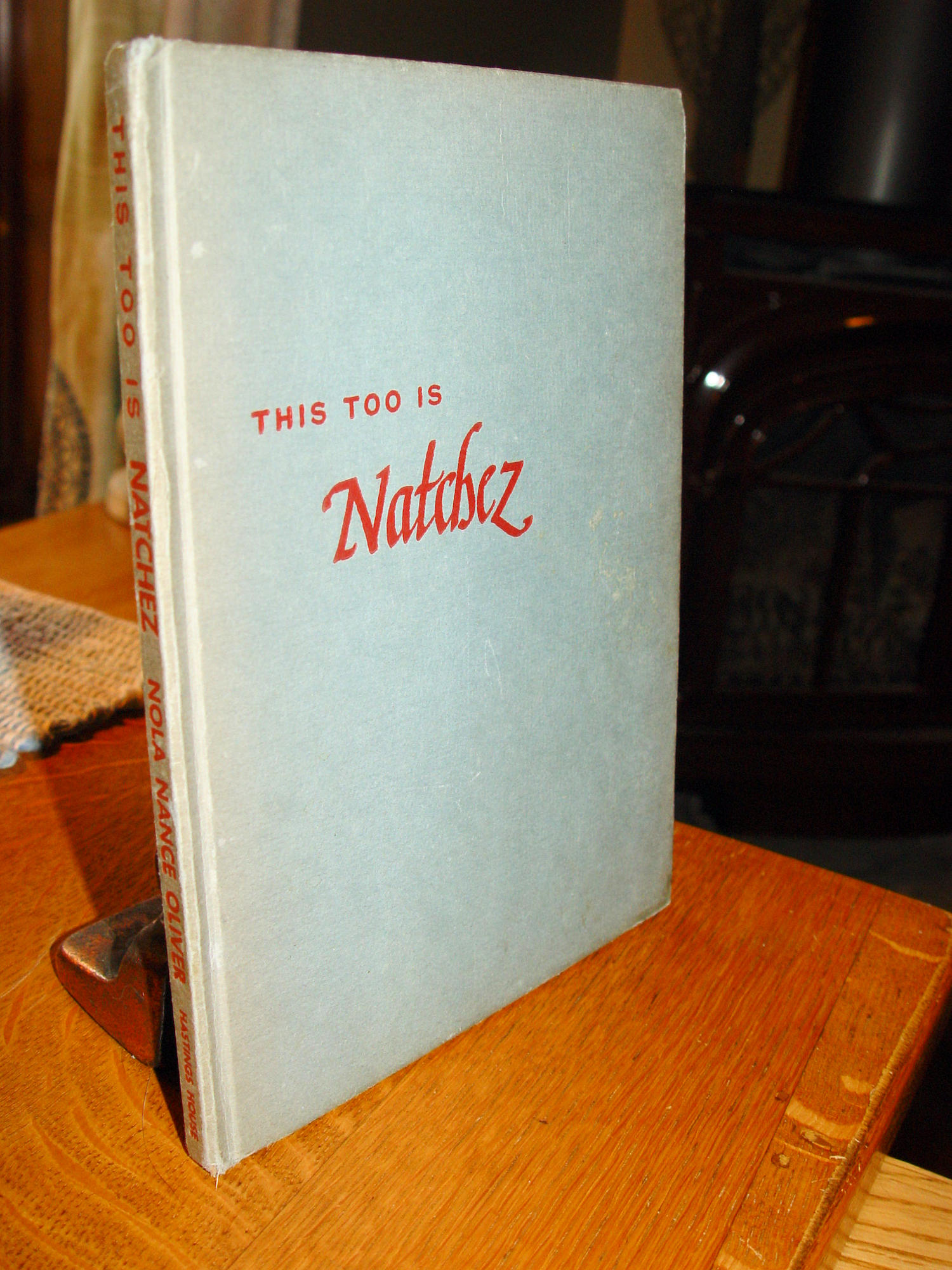 This Too Is
Natchez (1953) By Nola Nance Oliver - Hastings
House Publishers