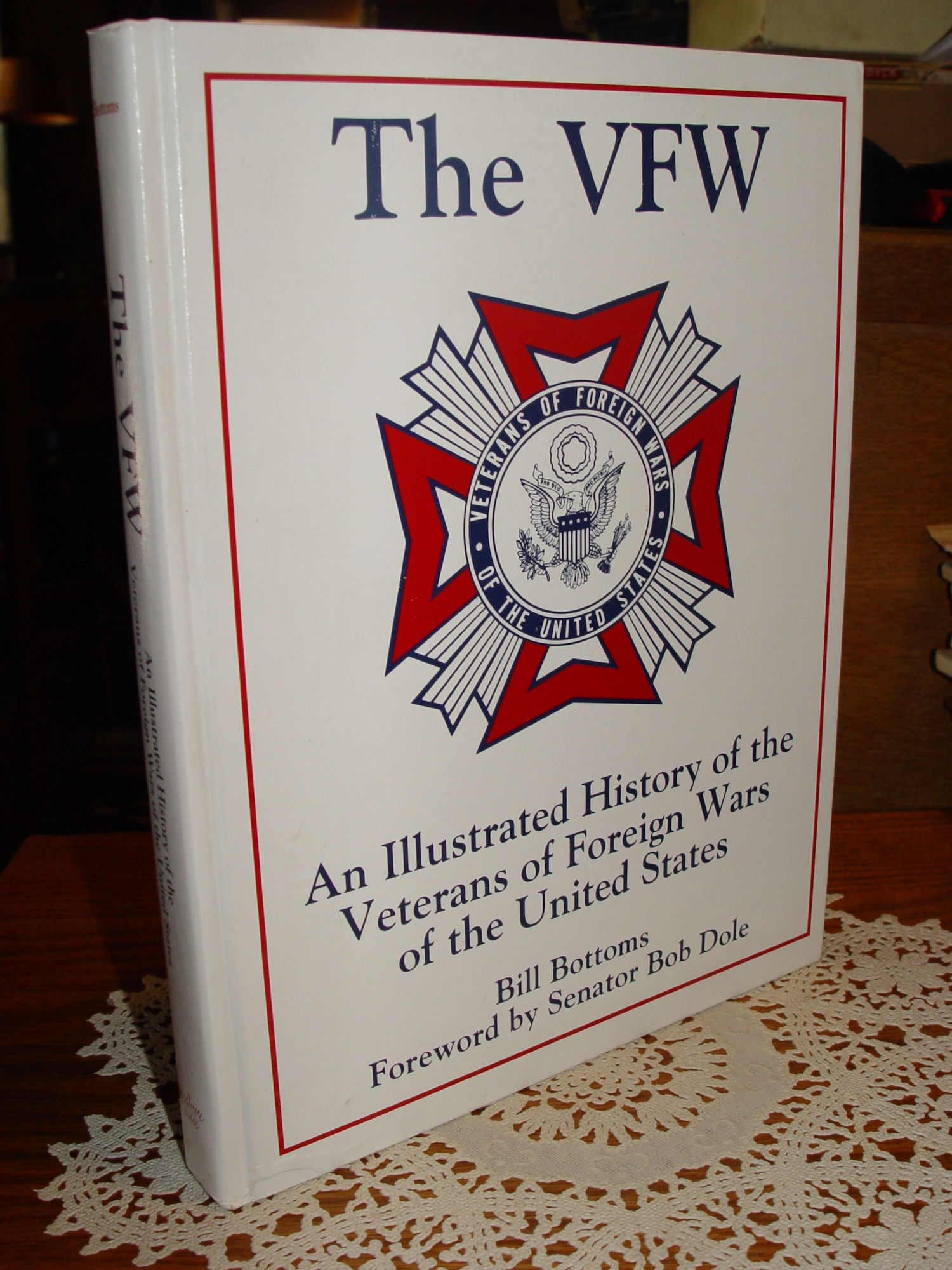 The VFW: An Illustrated History of the Veterans of
                Foreign Wars of the United States 1991 Bill Bottoms
