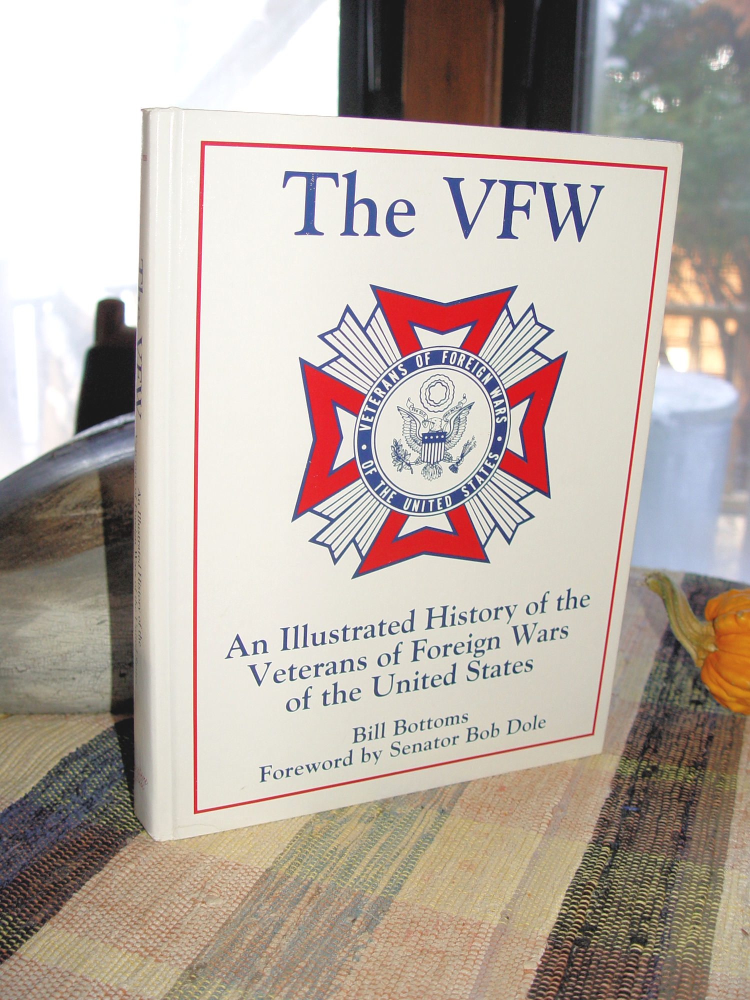 The VFW: An Illustrated History of the Veterans of
                Foreign Wars of the United States 1991 Bill Bottoms