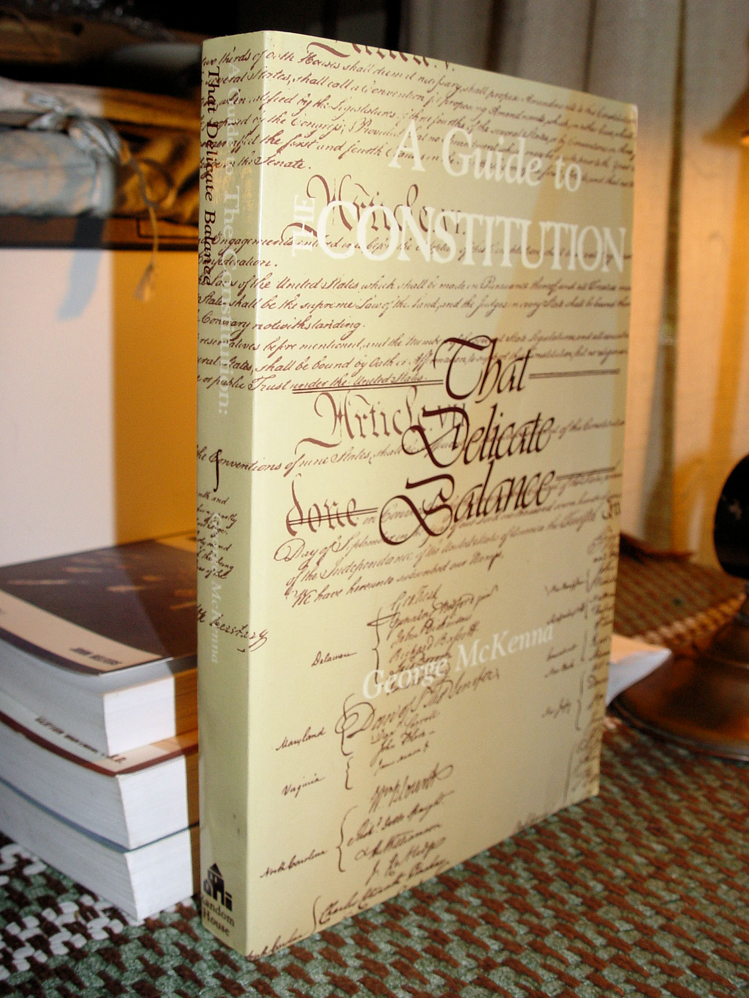 A Guide to the
Constitution: That Delicate Balance 1984 By
George McKenna