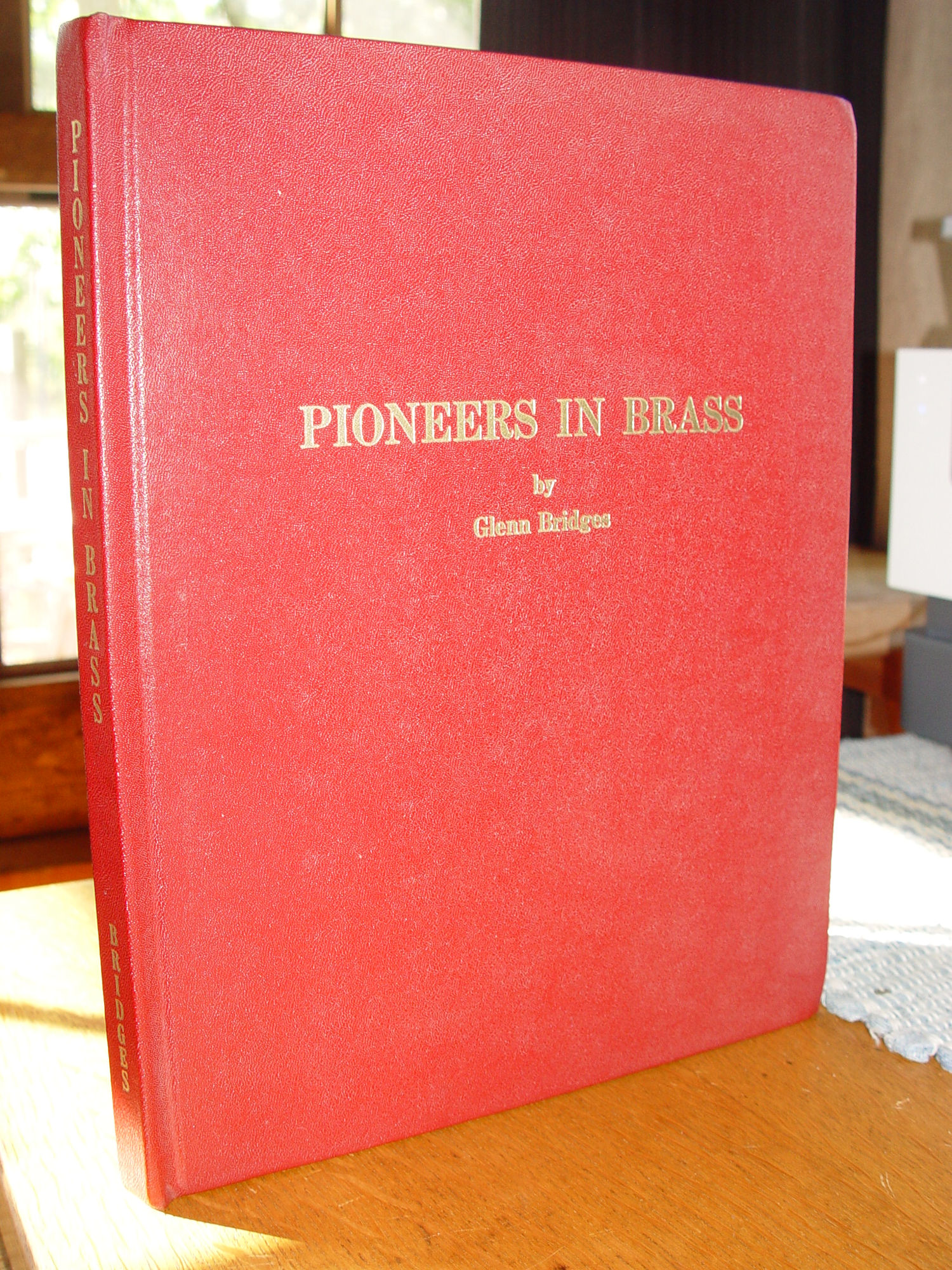 The Pioneers in Brass 1965 First Ed. by
                        Glenn Bridges