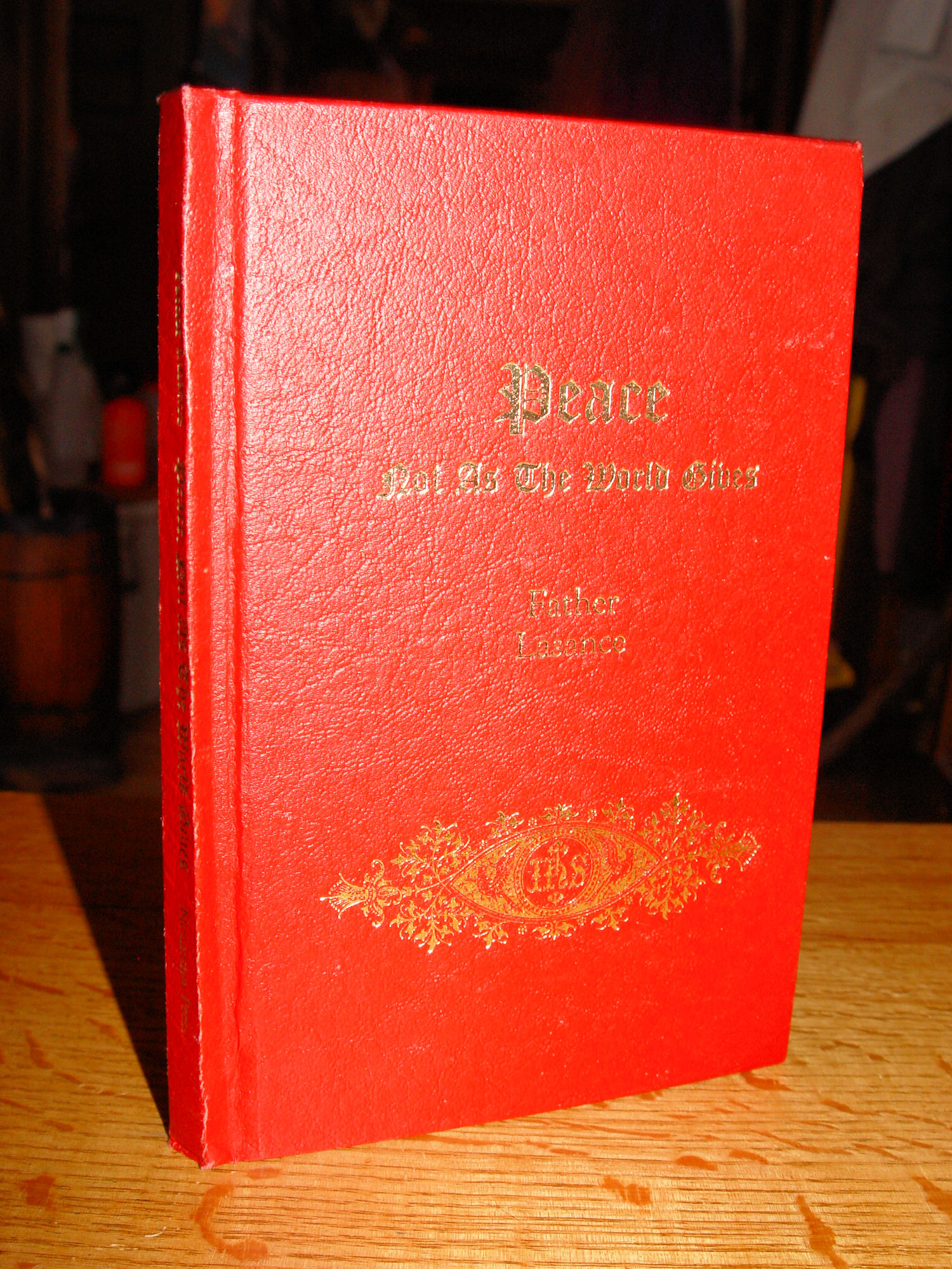 Peace, Not as The
                        World Gives 1990 by Father F. X. Lasance