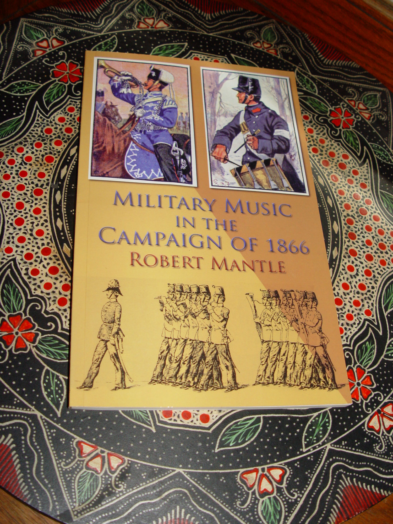 2007 Military Music in the Campaign of 1866
                        by Robert Mantle