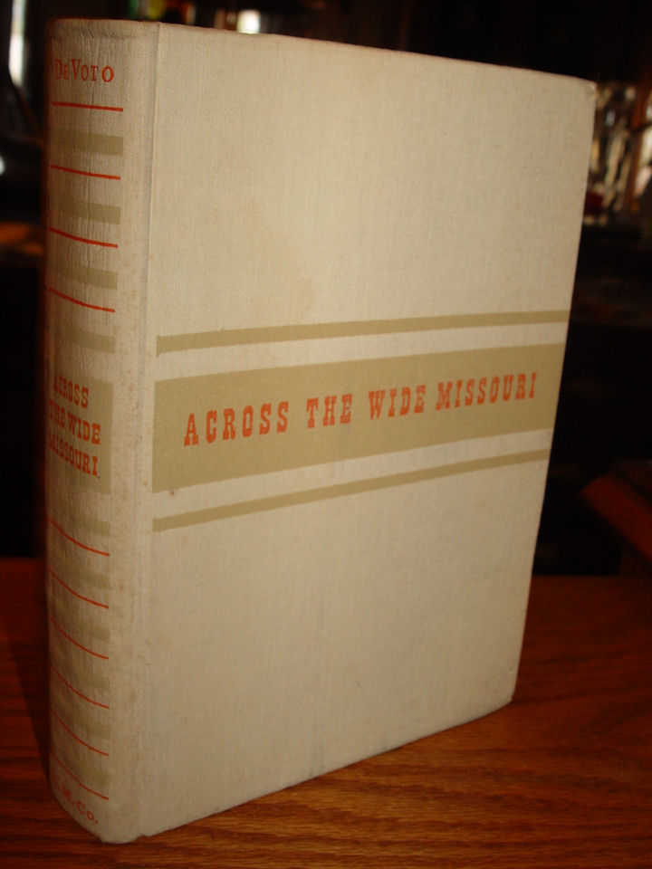 Across the Wide Missouri 1947 First Ed. by
                        Bernard DeVoto